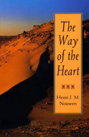 The Way of the Heart: Desert Spirituality and Contemporary Ministry