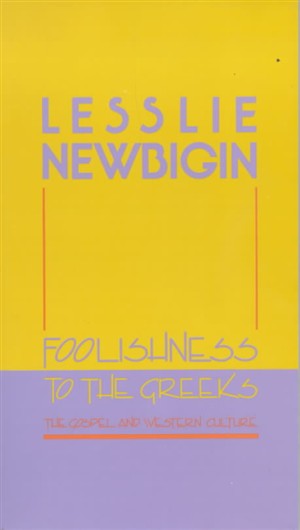 Foolishness to the Greeks: Gospel and Western Culture