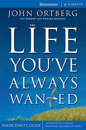The Life You've Always Wanted: Participant's Guide