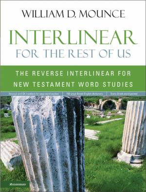 Interlinear for the Rest of Us: the Reverse Interlinear for New Testament Word Studies