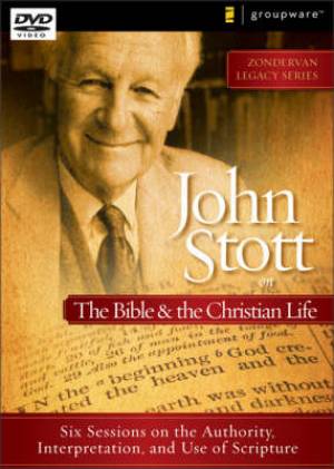 John Stott On The Bible And The Christian Life