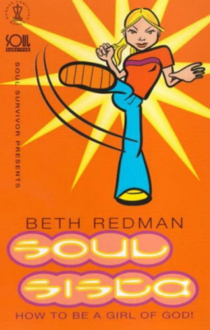 Soul Survivor Presents Soul Sista: How to Be a Girl of God