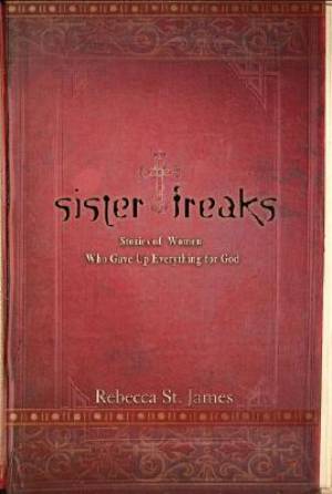 Sister Freaks: Stories of Women Who Gave Up Everything for God