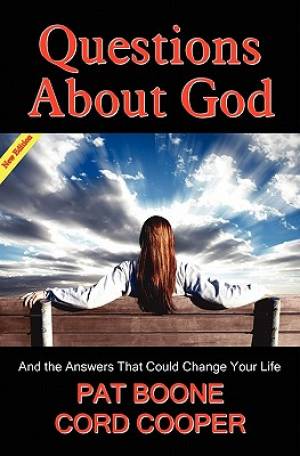 Questions About God - And the Answers That Could Change Your Life NEW EDITION