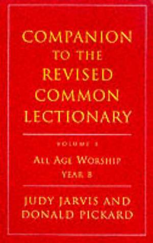 Companion to the Revised Common Lectionary : V. 3. All Age Worship Year B