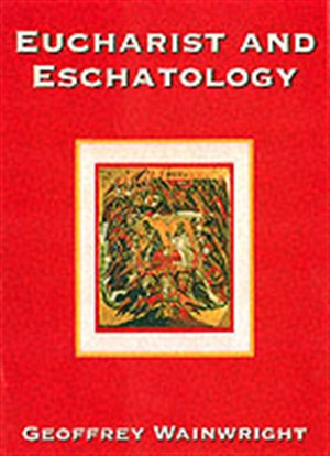 EUCHARIST & ESCHATOLOGY