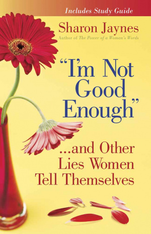 Im Not Good Enough And Other Lies W