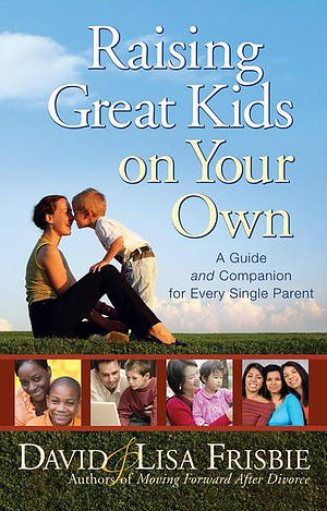 Raising Great Kids On Your Own