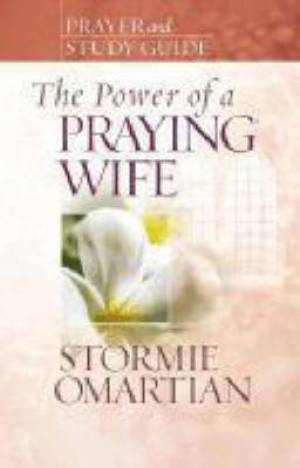 Power Of A Praying Wife Prayer And Study Guide