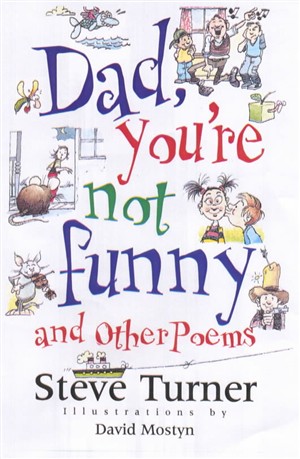 Dad, You'RE Not Funny and Other Poems. by Steve Turner. Format: hardback