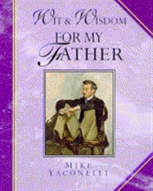 Wit and Wisdom for My Father