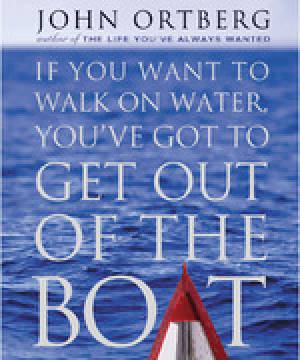 If You Want To Walk On Water You Have To Get Out Of The Boat
