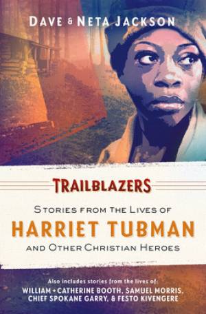 Trailblazers: Stories from the Lives of Harriet Tubman