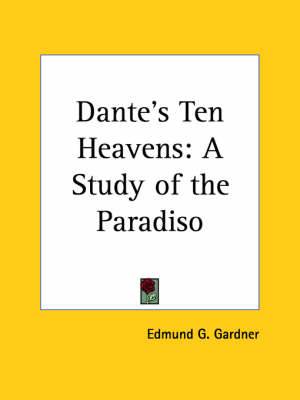 Dante's Ten Heavens: A Study Of The Paradiso (1900)