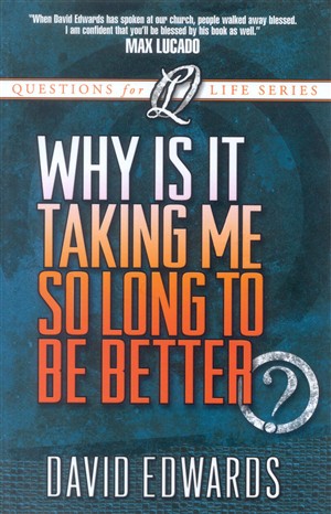 Why Is It Taking Me So Long to Get Better?: How God Renovates a Life