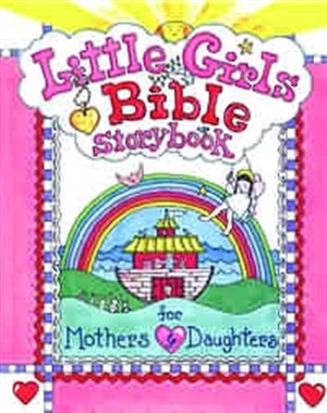 The Little Girl's Bible Storybook for Mothers and Daughters