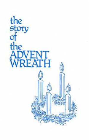 THE STORY OF THE ADVENT WREATH