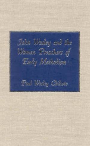 John Wesley And The Women Preachers Of Early Methodism