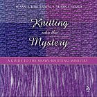 Knitting into the Mystery: A Guide to the Shawl-Knitting Ministry