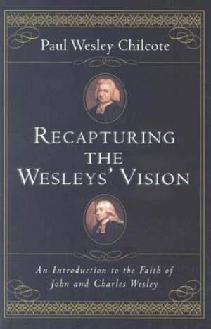 Recapturing the Wesleys Vision