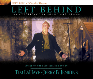Left Behind: An Experience in Sound and Drama: A Novel of the Earth's Last Days Tim LaHaye and Jerry B. Jenkins