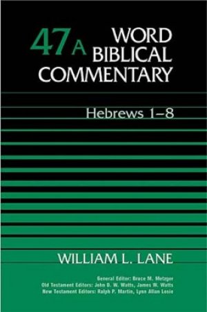 Hebrews 1-8: vol. 47a, Word Biblical Commentary : 