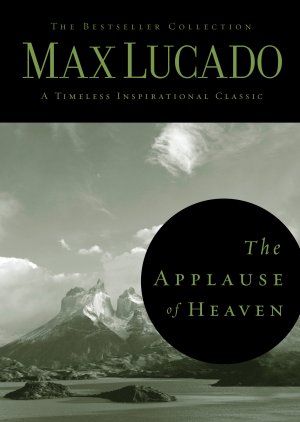 The Applause of Heaven: The Bestseller Collection