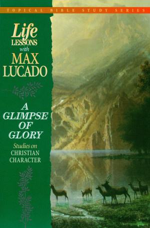 Glimpse of Glory: Life Lessons With Max Lucado