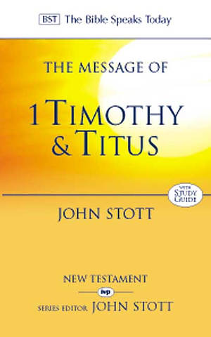 The Message of 1 Timothy and Titus