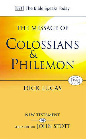 The Message of Colossians & Philemon