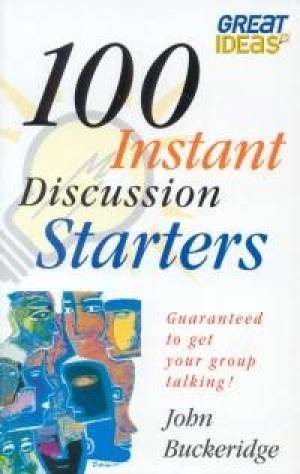 100 Instant Discussion Starters: Guaranteed to Get Your Group Talking!