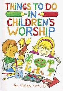 Things to Do in Children's Worship: Bible-based Worship Material for Junior Churches and Sunday Schools