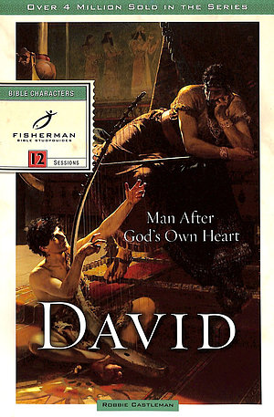 David: Man After God's Own Heart: 12 Studies for Individuals or Groups
