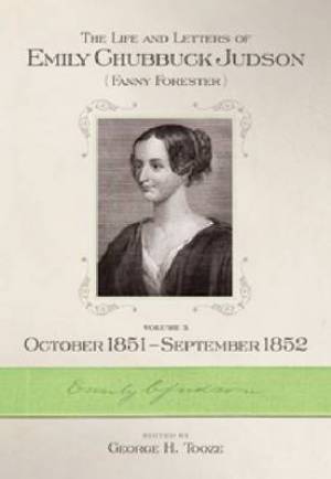 The Life and Letters of Emily Chubbuck Judson October 1851-September 1852