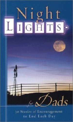 Night Lights for Dads: 30 Stories of Encouragement to End Each Day
