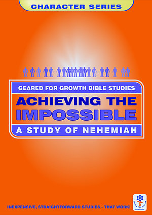 Achieving the Impossible: Study of Nehemiah