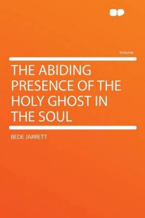 The Abiding Presence of the Holy Ghost in the Soul