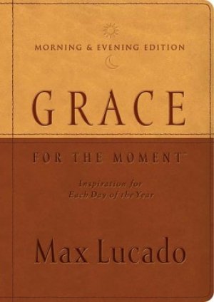 Grace for the Moment Morning & Evening