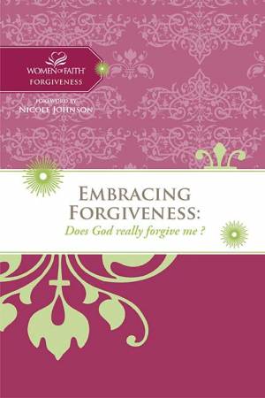 Women of Faith Study Guide Series: Embracing Forgiveness