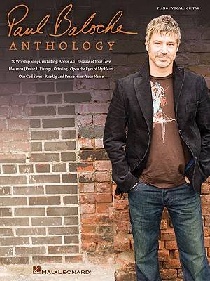 Paul Baloche Anthology Piano/ Vocal/ Guitar Songbook