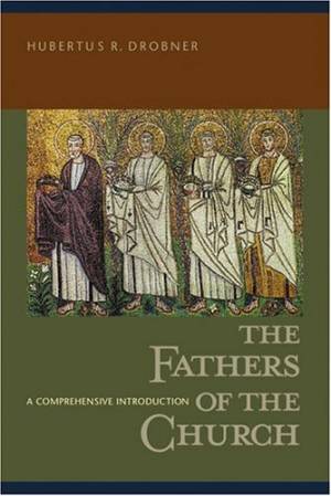 Fathers of the Church: A Comprehensive Introduction Newly Translated and Updated