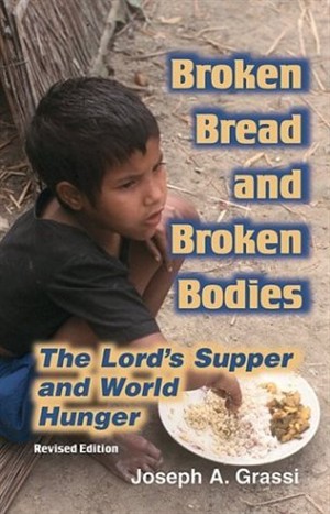 Broken Bread and Broken Bodies: The Lord's Supper and World Hunger Joseph A. Grassi
