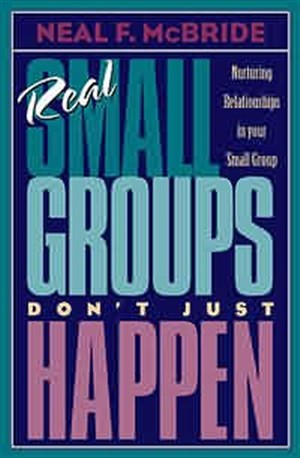 Real Small Groups Don't Just Happen
