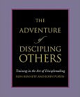 The Adventure of Discipling Others: Training in the Art of Disciplemaking