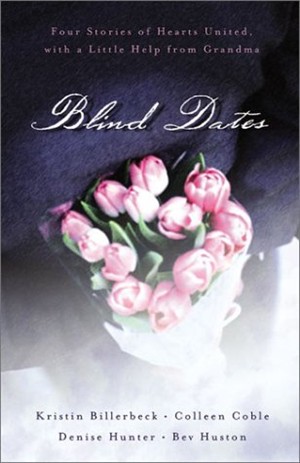 Blind Dates Kristin Billerbeck, Colleen Coble, Denise Hunter and Bev Huston