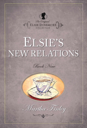 The Original Elsie Dinsmore Collection Elsie's New Relations
