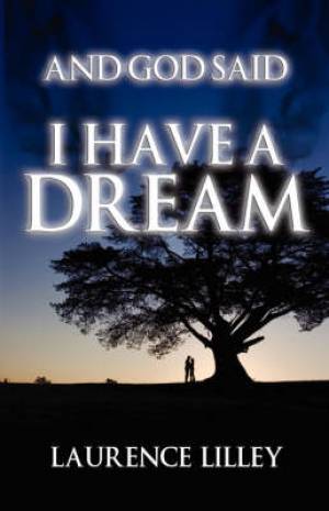 And God Said I Have A Dream