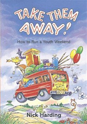 Take Them Away: How to Run a Youth Weekend