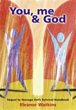 You, Me and God: Sequel to Teenage Girl's Survival Handbook
