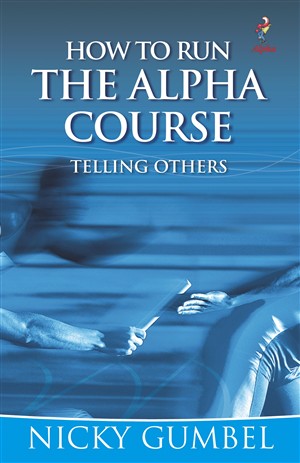 Alpha Course: How to Run the Alpha Course, Telling Others